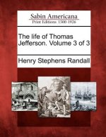 The Life of Thomas Jefferson. Volume 3 of 3