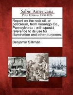 Report on the Rock Oil, or Petroleum, from Venango Co., Pennsylvania