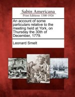An Account of Some Particulars Relative to the Meeting Held at York, on Thursday the 30th of December, 1779.