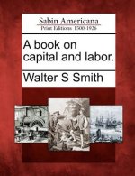 A Book on Capital and Labor.