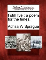 I Still Live: A Poem for the Times.