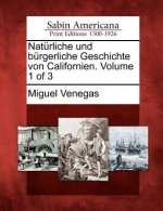 Nat Rliche Und B Rgerliche Geschichte Von Californien. Volume 1 of 3