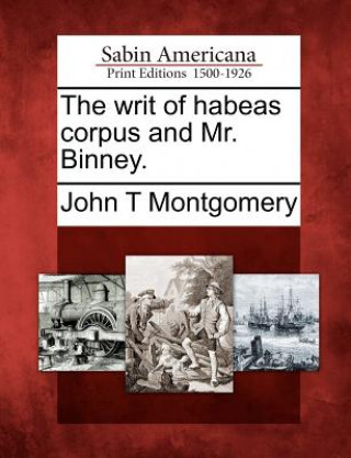 The Writ of Habeas Corpus and Mr. Binney.