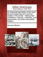 An Historicall Description of the Most Famous Kingdomes and Common-Weales in the Worlde: Relating Their Scituations, Manners, Customes, Ciuill Governm