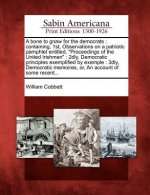 A Bone to Gnaw for the Democrats: Containing, 1st, Observations on a Patriotic Pamphlet Entitled, 