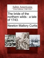 The Bride of the Northern Wilds: A Tale of 1743.