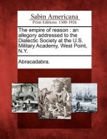The Empire of Reason: An Allegory Addressed to the Dialectic Society at the U.S. Military Academy, West Point, N.Y.