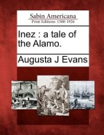 Inez: A Tale of the Alamo.