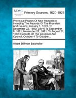 Provincial Papers of New Hampshire Including the Records of the President and Council, January 1, 1679, to December 22, 1680; July 6 to September 8, 1