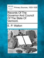 Records of the Governor and Council of the State of Vermont.
