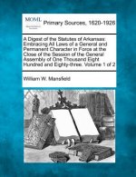 A Digest of the Statutes of Arkansas: Embracing All Laws of a General and Permanent Character in Force at the Close of the Session of the General Asse