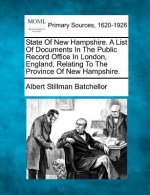 State of New Hampshire. a List of Documents in the Public Record Office in London, England, Relating to the Province of New Hampshire.
