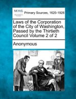 Laws of the Corporation of the City of Washington, Passed by the Thirtieth Council Volume 2 of 2