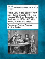 Penal Law of the State of New York Being Chapter 88 of the Laws of 1909, as Amended by the Laws of 1909-1916 with Notes, Forms and Index.