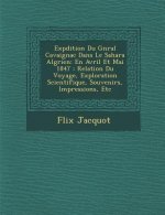 Exp Dition Du G N Ral Cavaignac Dans Le Sahara Alg Rien: En Avril Et Mai 1847: Relation Du Voyage, Exploration Scientifique, Souvenirs, Impressions, E