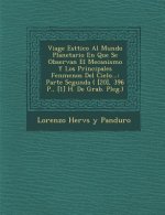Viage Est Tico Al Mundo Planetario En Que Se Observan El Mecanismo y Los Principales Fen Menos del Cielo...: Parte Segunda ( [20], 396 P., [1] H. de G