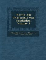 Werke: Zur Philosophie Und Geschichte, Volume 4
