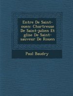 Entr�e De Saint-ouen: Chartreuse De Saint-julien Et �glise De Saint-sauveur De Rouen