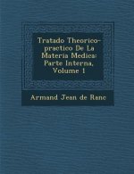 Tratado Theorico-Practico de La Materia Medica: Parte Interna, Volume 1