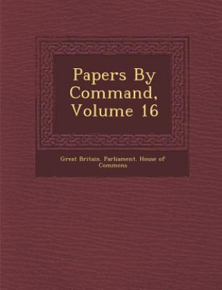 Papers by Command, Volume 16