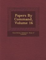 Papers by Command, Volume 16