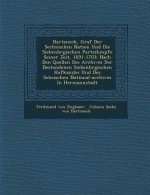 Harteneck, Graf Der S Echsischen Nation Und Die Siebenb Rgischen Parteik Mpfe Seiner Zeit, 1691-1703: Nach Den Quellen Des Archives Der Bestandenen Si