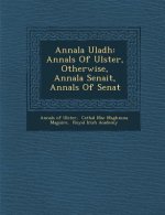 Annala Uladh: Annals of Ulster, Otherwise, Annala Senait, Annals of Senat