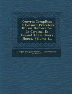 Oeuvres Compl?tes de Bossuet: Précédées de Son Histoire Par Le Cardinal de Bausset Et de Divers Éloges, Volume 4...