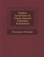 Duplex Lavacrum in Coena Domini Fidelibus Exhibitum