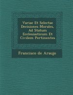 Variae Et Selectae Decisiones Morales, Ad Statum Ecclesiasticum Et Civilem Pertinentes