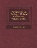 Pamphlets on Biology: Kofoid Collection, Volume 2887...