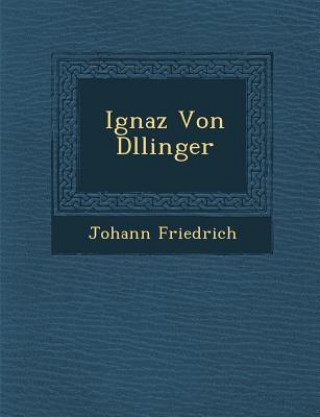 Ignaz Von D Llinger