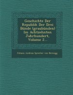 Geschichte Der Republik Der Drei Bunde (Graubunden) Im Achtzehnten Jahrhundert, Volume 2...