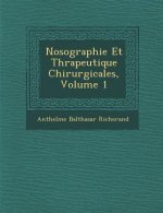 Nosographie Et Th Rapeutique Chirurgicales, Volume 1