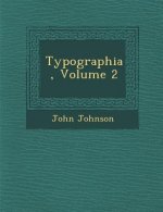 Typographia, Volume 2