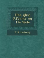 Une Glise R Form E Au 17e Si Cle