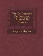 Vie de Gaspard de Coligny, Amiral de France