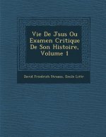 Vie De J�sus Ou Examen Critique De Son Histoire, Volume 1
