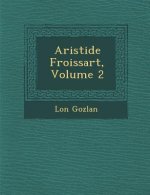Aristide Froissart, Volume 2