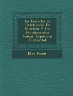 La Teor�a De La Relatividad De Einstein Y Sus Fundamentos F�sicos: Exposici�n Elemental