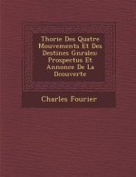 Th Orie Des Quatre Mouvements Et Des Destin Es G N Rales: Prospectus Et Annonce de La D Couverte