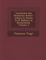Geschichte Des Deutschen Ritter-ordens In Seinen Zw�lf Balleien In Deutschland, Volume 2