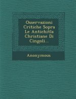 Osservazioni Critiche Sopra Le Antichitla Christiane Di Cingoli...