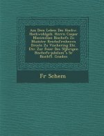Aus Dem Leben Des Hochw. Hochwohlgeb. Herrn Caspar Maximilian Bischofs Zu Mun̈ster Reichsfreiherrn Droste Zu Vischering Etc. Etc: Zur Feier Des 5