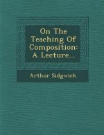 On the Teaching of Composition: A Lecture...