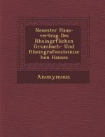 Neuester Haus-Vertrag Des Rheingr Flichen Grumbach- Und Rheingrafensteinischen Hauses