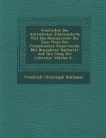 Geschichte Des Achtzehnten Jahrhunderts Und Des Neunzehnten Bis Zum Sturz Des Franzosischen Kaiserreichs: Mit Besonderer Rucksicht Auf Den Gang Der Li