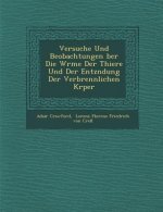 Versuche Und Beobachtungen Ber Die W Rme Der Thiere Und Der Entz Ndung Der Verbrennlichen K Rper