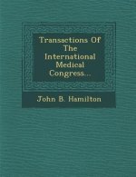 Transactions of the International Medical Congress...