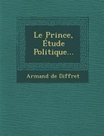 Le Prince, Etude Politique...